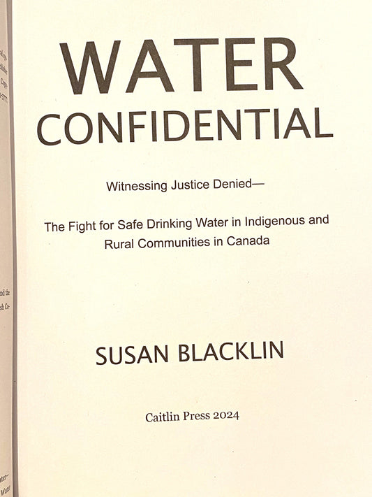 Water Confidential: Witnessing Justice Denied—The Fight for Safe Drinking Water in Indigenous and Rural Communities in Canada