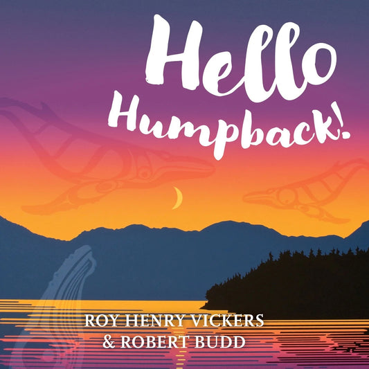 Hello Humpback! - Board Book by Roy Henry Vickers & Robert Budd - Roy Henry Vickers - Book - Pentlatch Gallery - Aboriginal Art - Parksville, BC, Canada